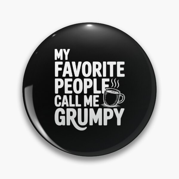 Item preview, My Favorite People Call Me Grumpy designed and sold by Frank Ring.