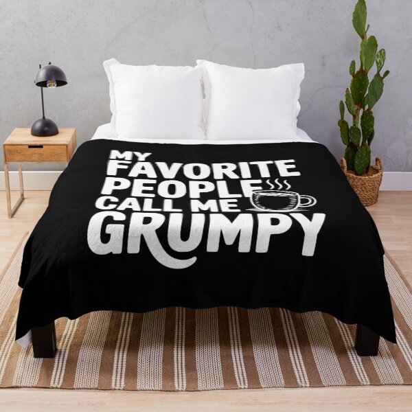 Item preview, My Favorite People Call Me Grumpy designed and sold by Frank Ring.