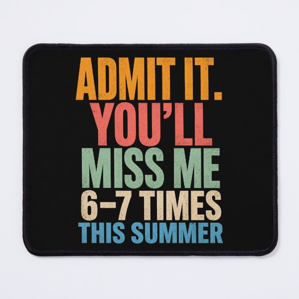 Item preview, Admit It You'll Miss Me 6-7 Times This Summer  designed and sold by Kladhadredo.
