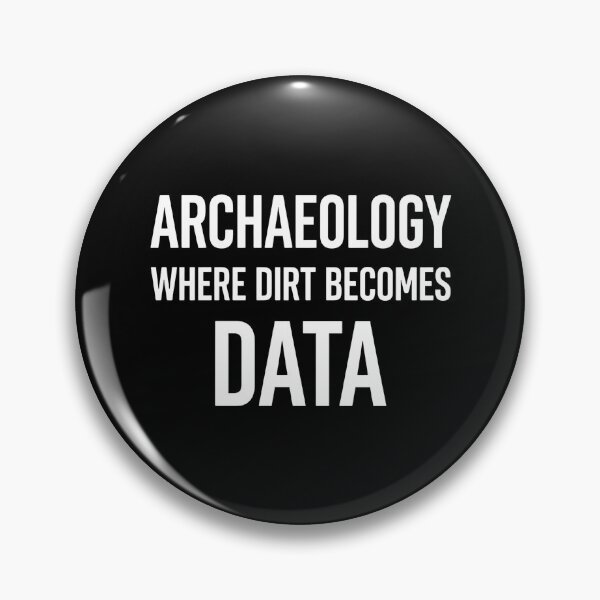 Item preview, Archaeology Where Dirt Becomes Data Archaeologist Humor  designed and sold by NinigFox.