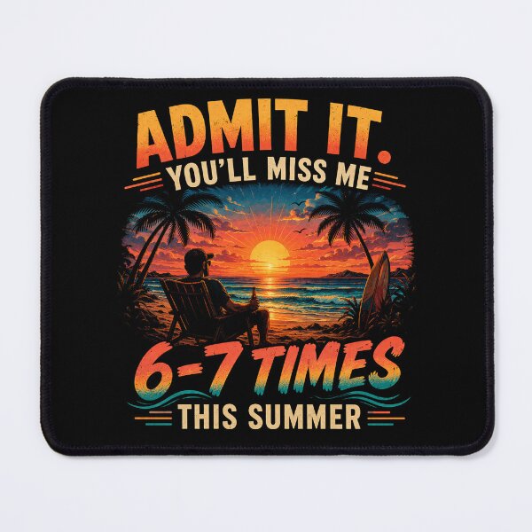 Item preview, Admit It You'll Miss Me 6-7 Times This Summer Funny school meme designed and sold by Kladhadredo.