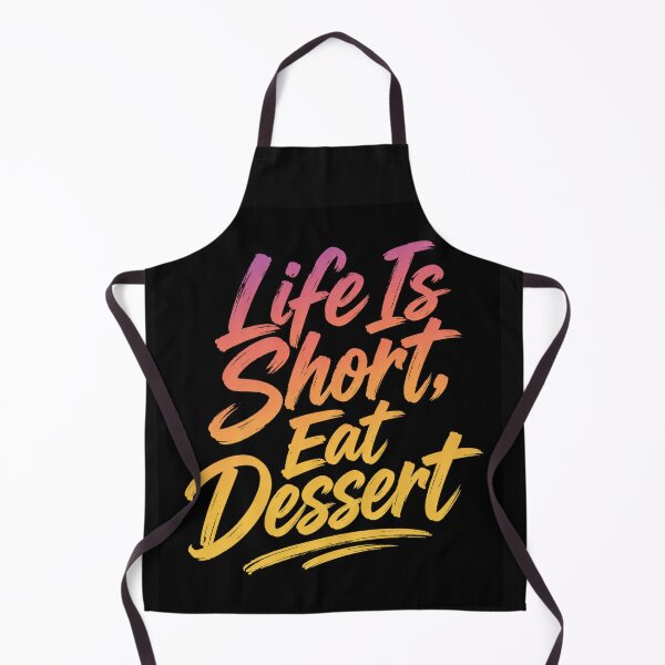 Item preview, Life Is Short Eat Dessert Foodie Motivation designed and sold by Willyboy16.