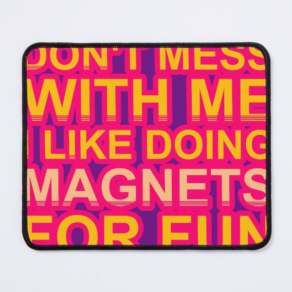 Item preview, Don'T Mess With I Like Doing Magnets For Fun designed and sold by TheIconSmith.