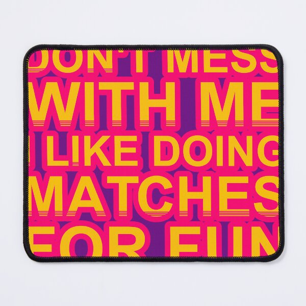 Item preview, Don'T Mess With I Like Doing Matches For Fun designed and sold by TheIconSmith.