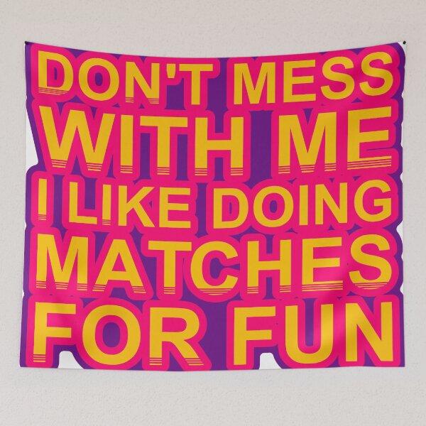 Item preview, Don'T Mess With I Like Doing Matches For Fun designed and sold by TheIconSmith.