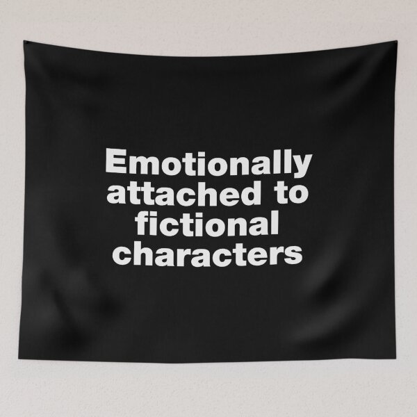 Item preview, Emotionally attached to fictional characters designed and sold by crazyunicorn13.