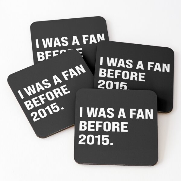 Item preview, I WAS A FAN BEFORE 2015. designed and sold by NinigFox.