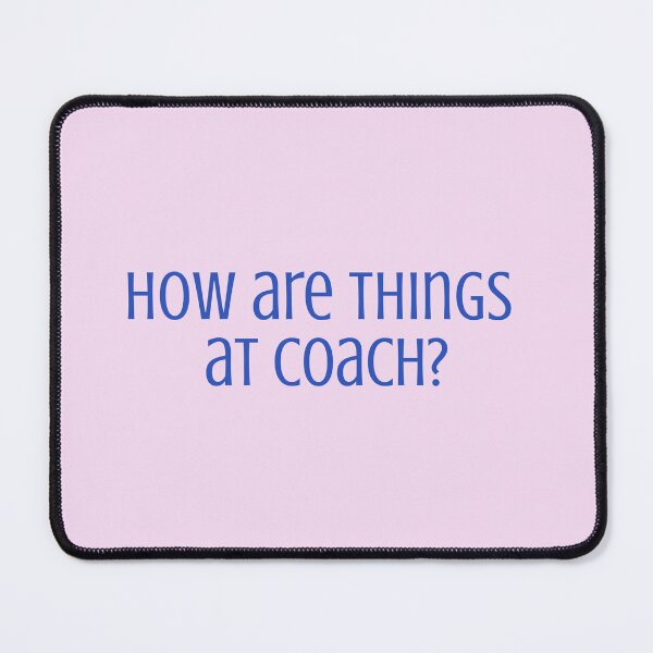 Item preview, How are things at Coach (Cerulean Blue) Minimal Typography | Devil Wears Prada-Inspired Power Edit Aesthetic designed and sold by SimplyJasper.