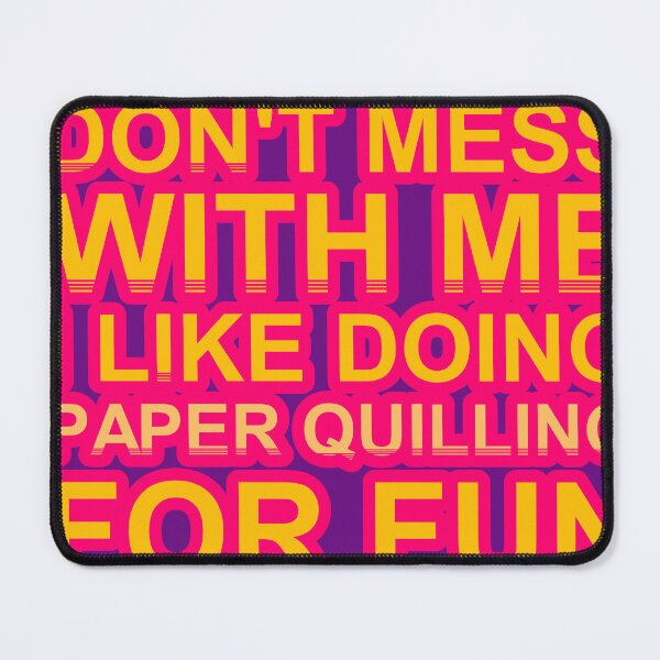 Item preview, Don'T Mess With I Like Doing Paper Quilling For Fun designed and sold by TheIconSmith.