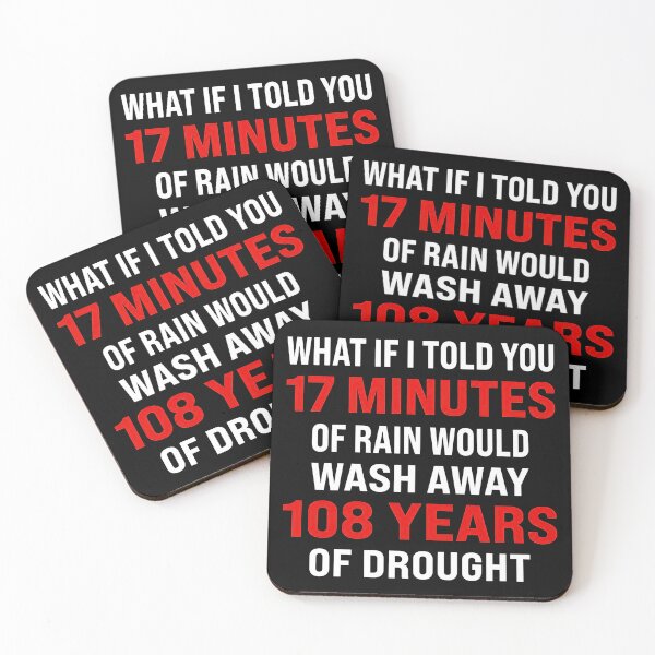 Item preview, WHAT IF I TOLD YOU 17 MINUTES OF RAIN WOULD WASH AWAY 108 YEARS OF DROUGHT designed and sold by NinigFox.