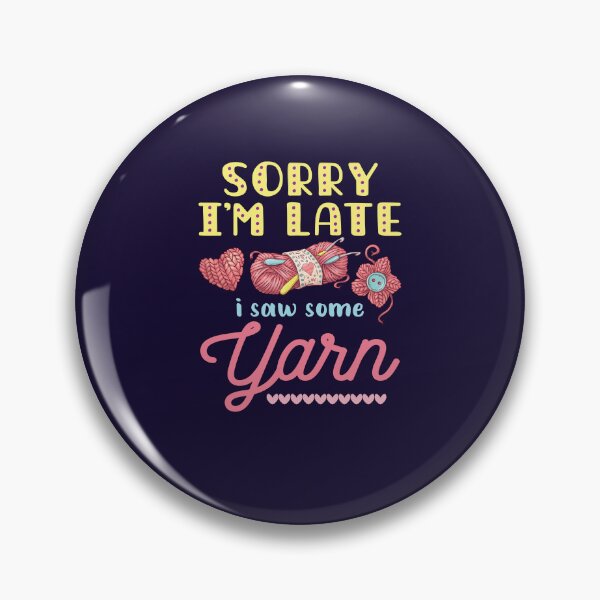 Item preview, Yarn Hoarder Funny Sorry I'm Late I Saw Some Yarn designed and sold by jaygo.