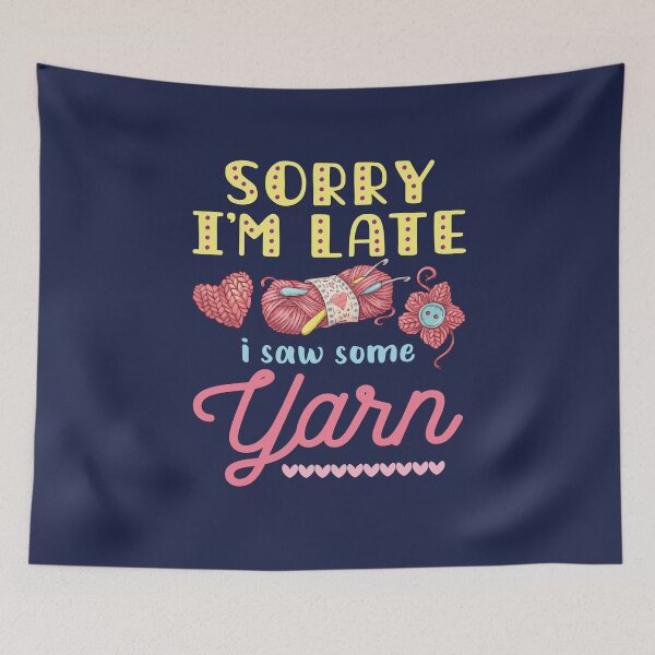 Item preview, Yarn Hoarder Funny Sorry I'm Late I Saw Some Yarn designed and sold by jaygo.