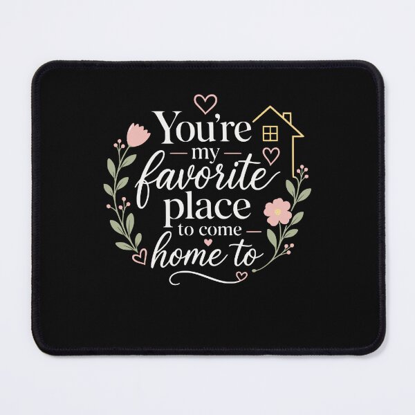 Item preview, You’re my favorite place to come home to – Mother’s Day designed and sold by FreshPixelArt.