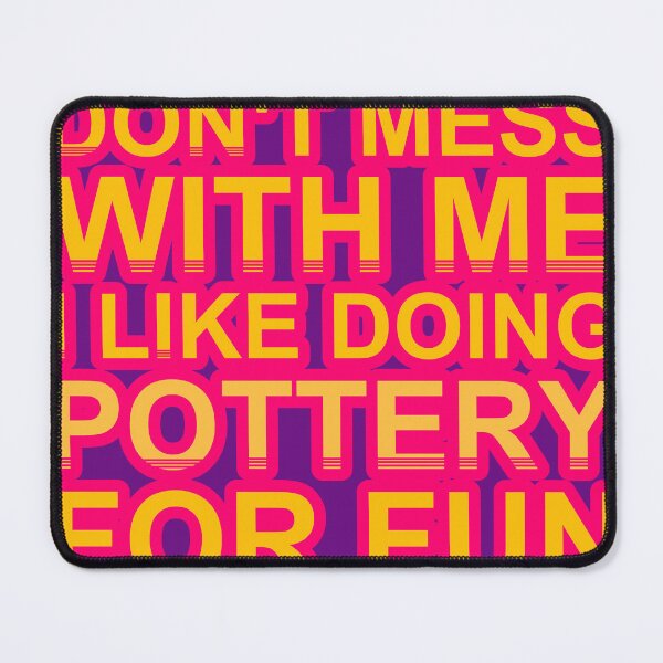Item preview, Don'T Mess With I Like Doing Pottery For Fun designed and sold by TheIconSmith.