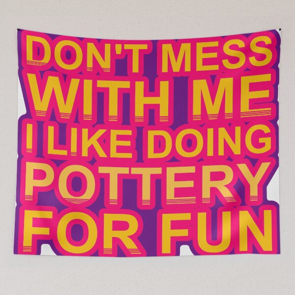 Item preview, Don'T Mess With I Like Doing Pottery For Fun designed and sold by TheIconSmith.