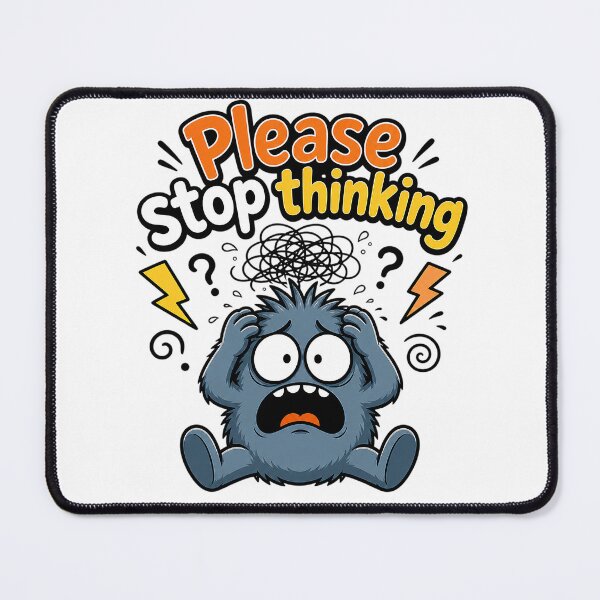 Item preview, Please Stop Thinking Anxiety Humor designed and sold by ZetaDream.