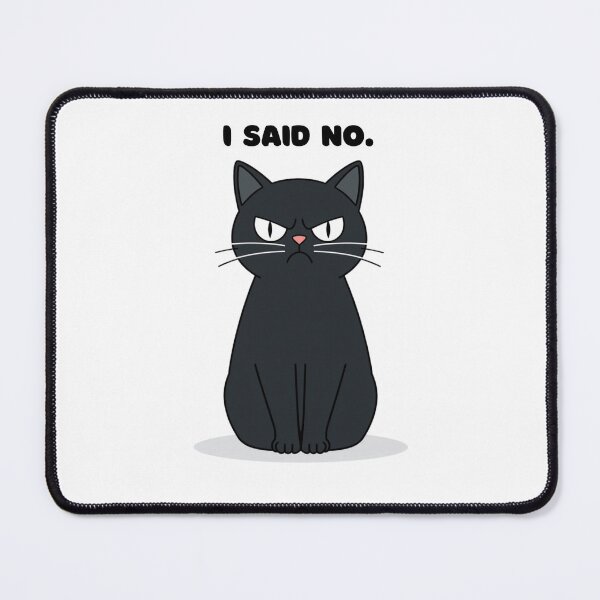 Item preview, I Said No Grumpy Black Cat designed and sold by Amp6599.