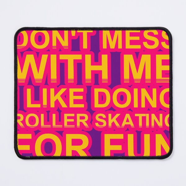 Item preview, Don'T Mess With I Like Doing Roller Skating For Fun designed and sold by TheIconSmith.