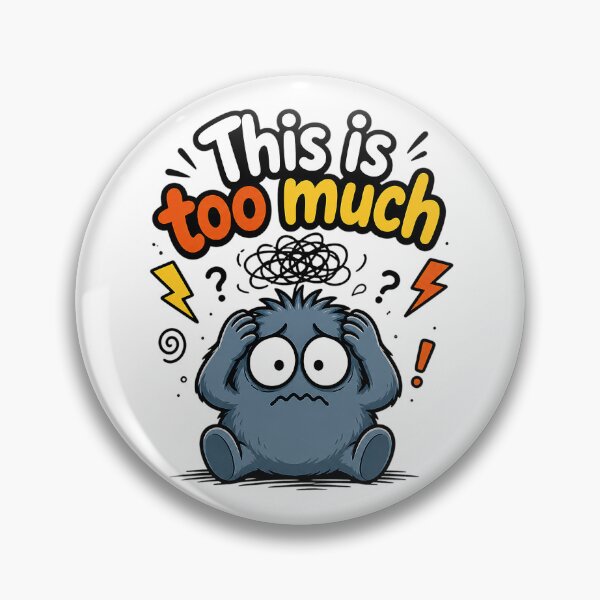 Item preview, This Is Too Much Anxiety Humor designed and sold by ZetaDream.