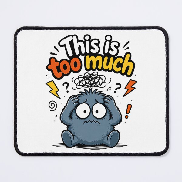 Item preview, This Is Too Much Anxiety Humor designed and sold by ZetaDream.
