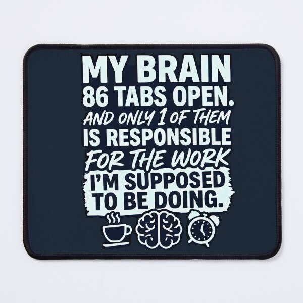 Item preview, My Brain Has 86 Tabs Open Funny Quote | Overthinking & Productivity Meme Design designed and sold by MCV-Designs.