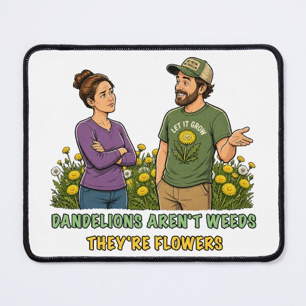Item preview, Dandelions Aren't Weeds They're Flowers designed and sold by BSCI Designs.