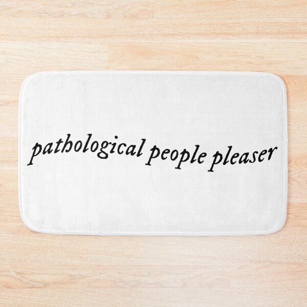 Item preview, pathological people pleaser you're losing me lyric designed and sold by emking5100.
