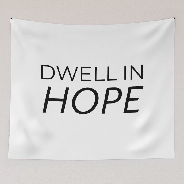 Item preview, DWELL IN HOPE designed and sold by Avery Sheridan.