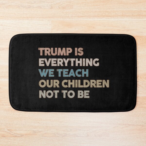 Item preview, Trump Is Everything We Teach Our Children Not To Be designed and sold by PayneLaurie.