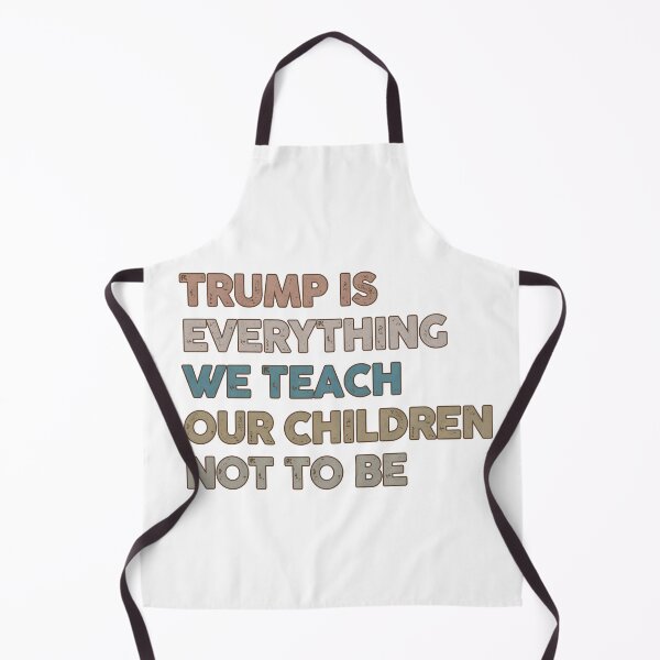 Item preview, Trump Is Everything We Teach Our Children Not To Be designed and sold by PayneLaurie.