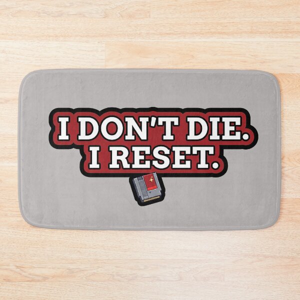 Item preview, I Don't Die, I Reset. Funny Gamer Quote designed and sold by GloriousIdiot.