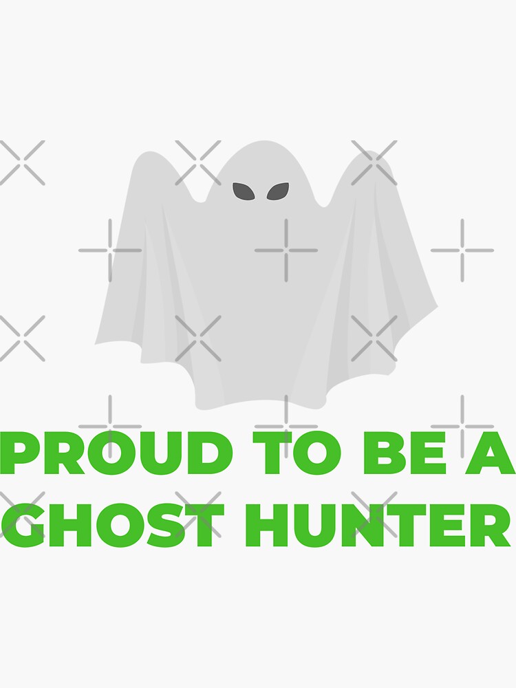 Proud to Be a Ghost Hunter Sticker by GhostlyWorld