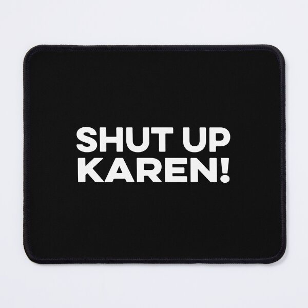 Item preview, Shut up Karen designed and sold by wulanivtiany.