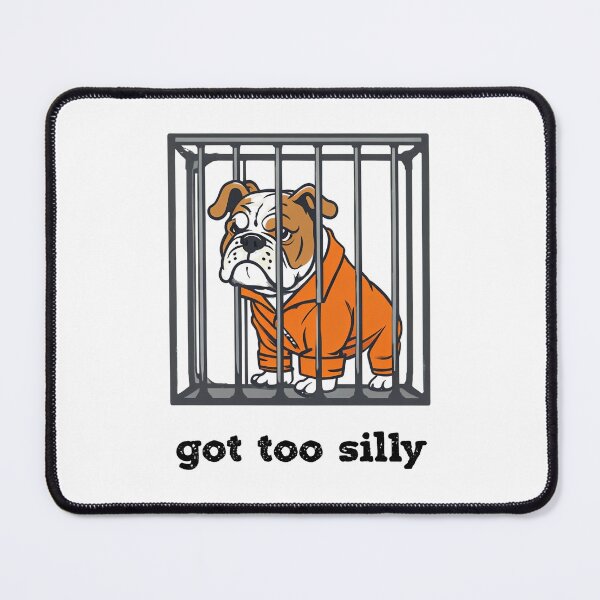 Item preview, Picture of English Bulldog behind bars with the words 'got too silly' designed and sold by lucyinspace.