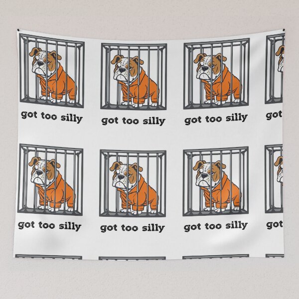 Item preview, Picture of English Bulldog behind bars with the words 'got too silly' designed and sold by lucyinspace.