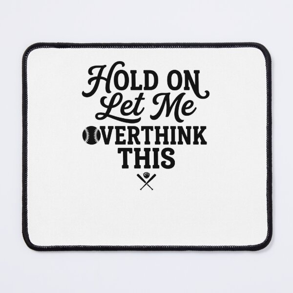 Item preview, Hold On Let Me Overthink This Baseball Fan designed and sold by snowry.