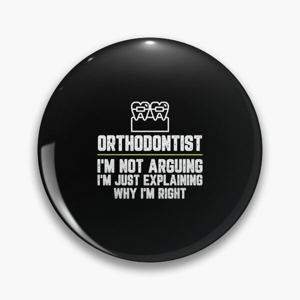 Item preview, Orthodontist I'm Not Arguing I'm Just Right designed and sold by hqmofoo35.
