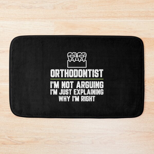 Item preview, Orthodontist I'm Not Arguing I'm Just Right designed and sold by hqmofoo35.