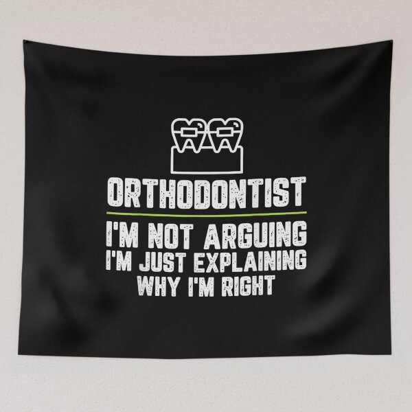 Item preview, Orthodontist I'm Not Arguing I'm Just Right designed and sold by hqmofoo35.