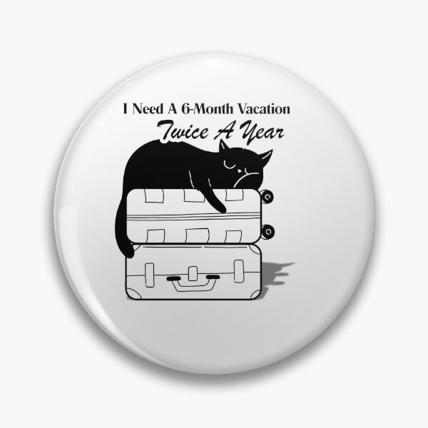 Item preview, I Need A 6-Month Vacation Twice A Year Cat Meme designed and sold by Max & Jacob Publishing.