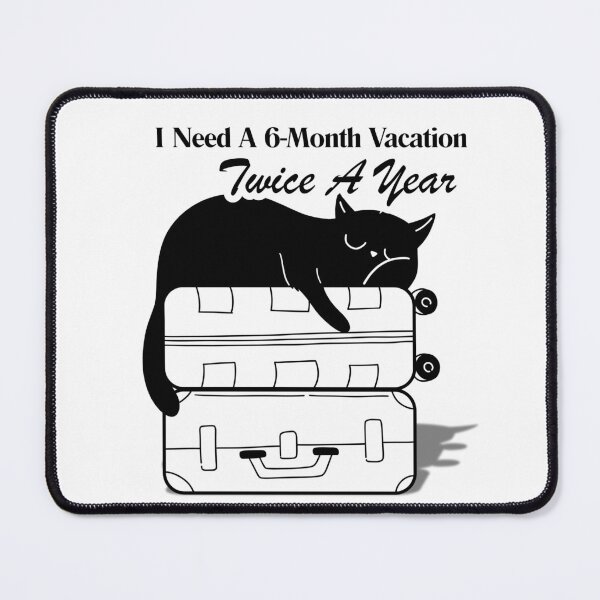 Item preview, I Need A 6-Month Vacation Twice A Year Cat Meme designed and sold by Max & Jacob Publishing.