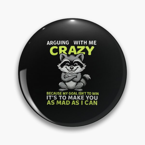 Item preview, Raccon Arguing With Me Is Crazy Because My Goal Isn'T To Win designed and sold by hqmofoo35.