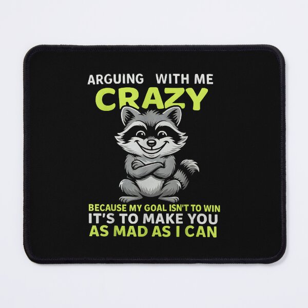 Item preview, Raccon Arguing With Me Is Crazy Because My Goal Isn'T To Win designed and sold by hqmofoo35.