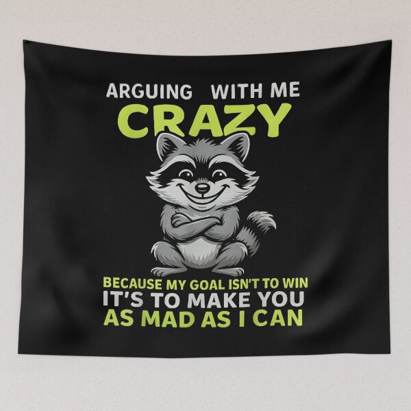 Item preview, Raccon Arguing With Me Is Crazy Because My Goal Isn'T To Win designed and sold by hqmofoo35.