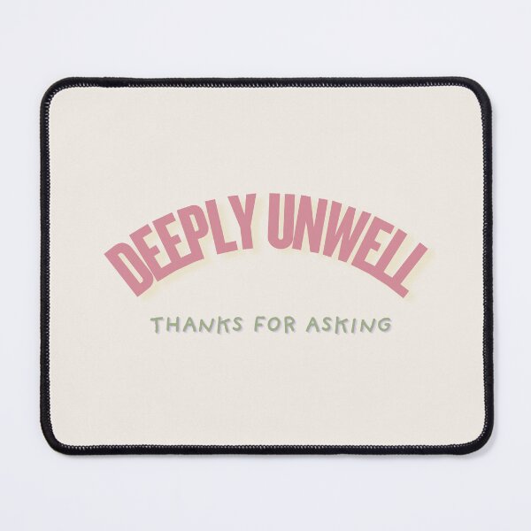 Item preview, Deeply Unwell Thank You for Asking — Dark Humor Design designed and sold by Reverber.arting.