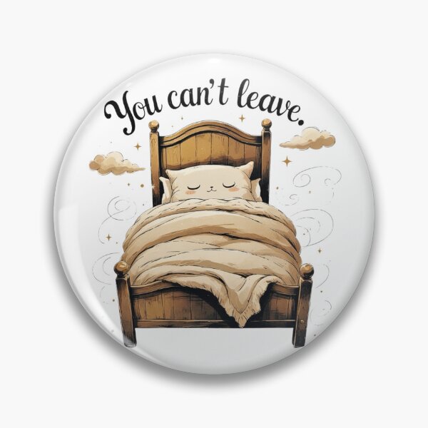 Item preview, You Cant Leave Funny Cozy Bed Introvert Humor designed and sold by AQUILAKREO.