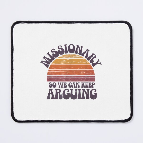 Item preview, Missionary So We Can Keep Arguing Tshirt Funny Humor Wife designed and sold by mkrcsuuh2.