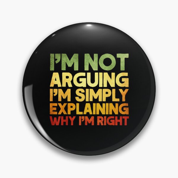 Item preview, Sarcastic I'm Not Arguing I'm Just Explaining Why I Am Right designed and sold by EugeneRBarnett.