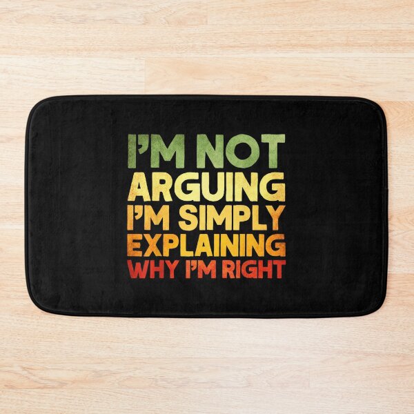 Item preview, Sarcastic I'm Not Arguing I'm Just Explaining Why I Am Right designed and sold by EugeneRBarnett.