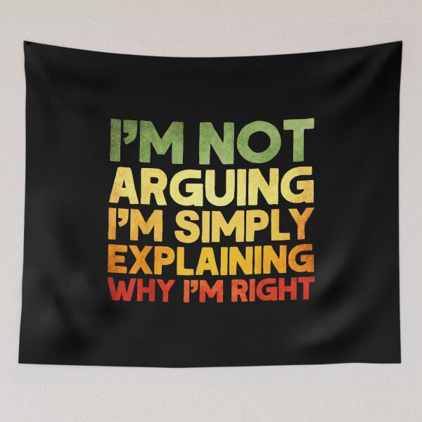 Item preview, Sarcastic I'm Not Arguing I'm Just Explaining Why I Am Right designed and sold by EugeneRBarnett.